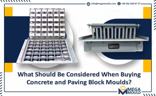 What Should Be Considered When Buying Concrete Block And Paving Block Moulds?